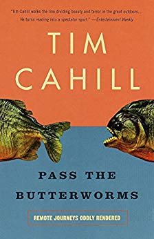 Pase los gusanos de mantequilla: viajes remotos extrañamente interpretados por Tim Cahill
